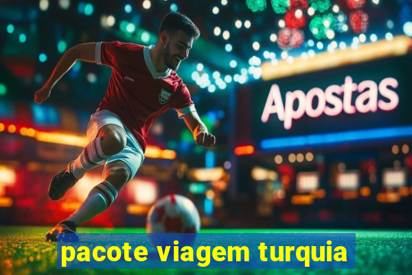 pacote viagem turquia